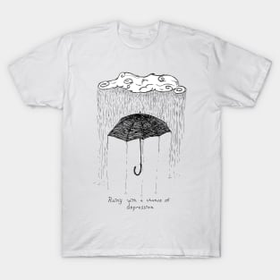 Rainy with a chance of depression T-Shirt